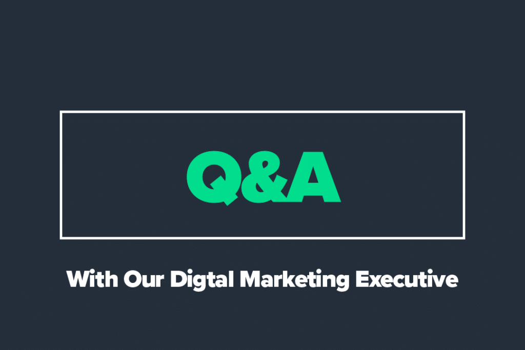 Q&A with our digital marketing executive