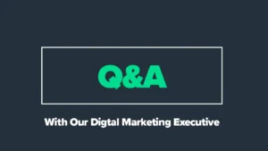 Q&A With Our Digital Marketing Executive