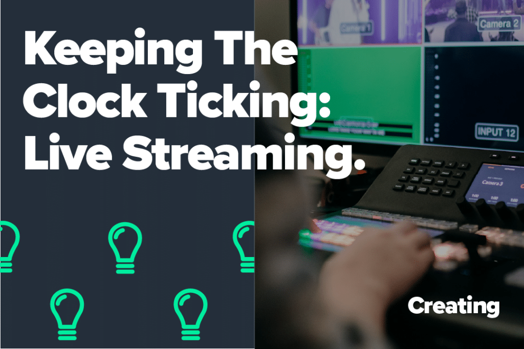 Keeping The Clock Ticking – Live Streaming