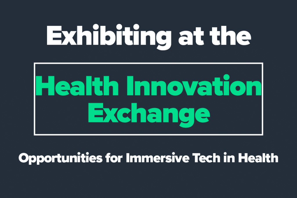 Ezhibiting at the Health Innovation Exchange: Opportunities for Immersive Tech in Health