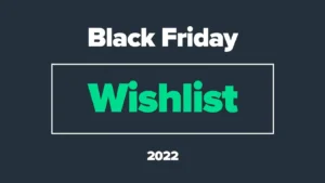 2022 Black Friday Wishlist