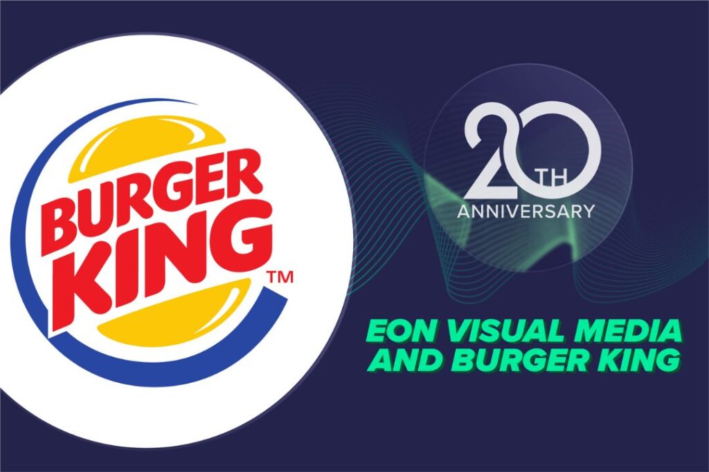 Eon Visual Media & Burger King