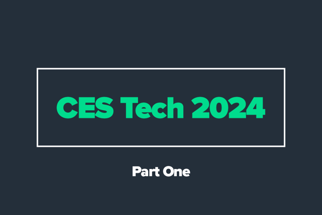 CES Tech 2024 Part One
