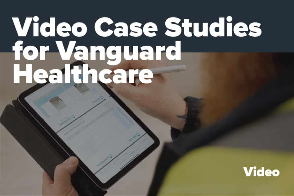 Video case studies for vanguard healthcare